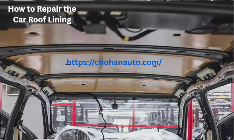 How to Repair the Car Roof Lining